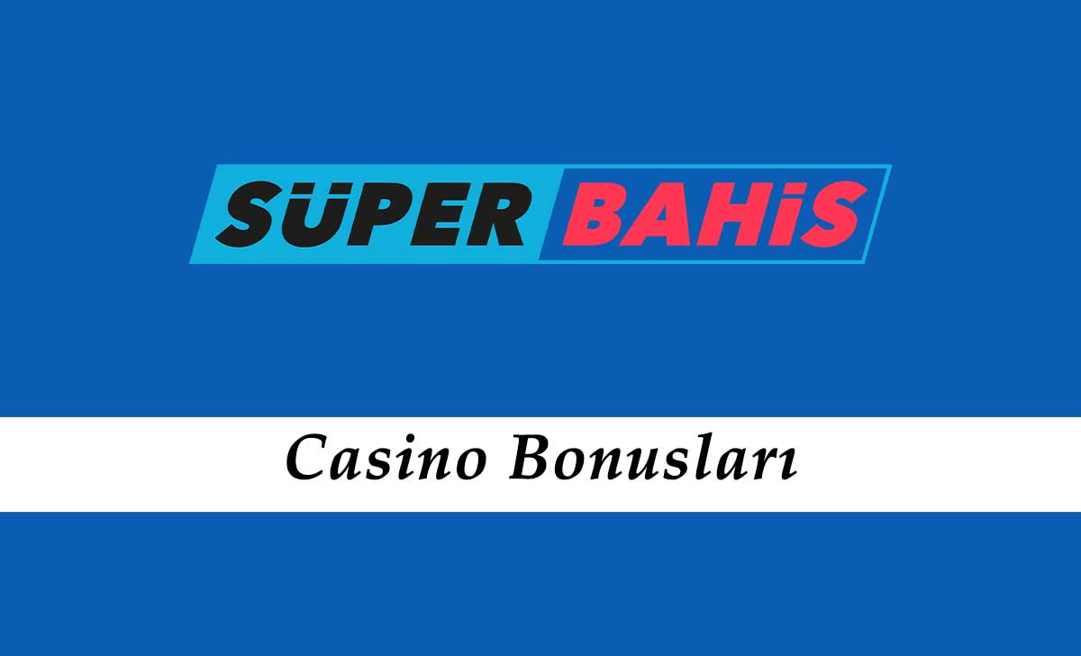 Süperbahis Casino Bonusları